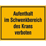 Hinweisschild zur Baustellenkennzeichnung Aufenthalt im Schwenkbereich des Krans verboten