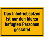 Hinweisschild zur Baustellenkennzeichnung Das Inbetriebsetzen ist nur den hierzu befugten