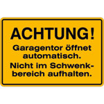Hinweisschild für Tankanlagen und Garagen Achtung! Garagentor öffnet automatisch.