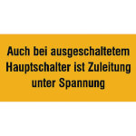 Warn-Zusatzschild Auch bei ausgeschaltetem Hauptschalter ist