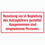 Hinweisschild zur Betriebskennzeichnung Benutzung nur in Begleitung des Aufzugführers