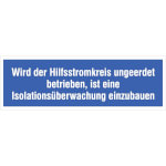 Hinweisschild auf Bogen Wird der Hilfsstromkreis ungeerdet betrieben, ist