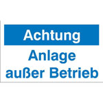 Maschinenhinweisschilder Achtung Anlage außer Betrieb