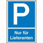Parkplatzschild Symbol: P, Text: Nur für Lieferanten