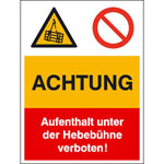 Warn- Verbots- Kombischild Achtung Aufenthalt unter der Hebebühne verboten
