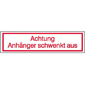 Hinweisschild - Kraftfahrzeuge Achtung Anhänger schwenkt aus