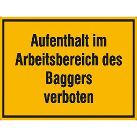 Hinweisschild zur Baustellenkennzeichnung Aufenthalt im Arbeitsbereich des Baggers verboten