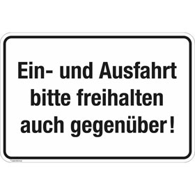 Hinweisschild fr Ein - und Ausfahrten Ein - und Ausfahrt bitte freihalten auch gegenber!