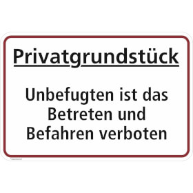 Hinweisschild fr Gewerbe und Privat Privatgrundstck - Unbefugten ist das Betreten und Befahren verboten!